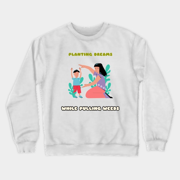 Planting Dreams While Pulling Weeds Constant Gardener Crewneck Sweatshirt by SJR-Shirts